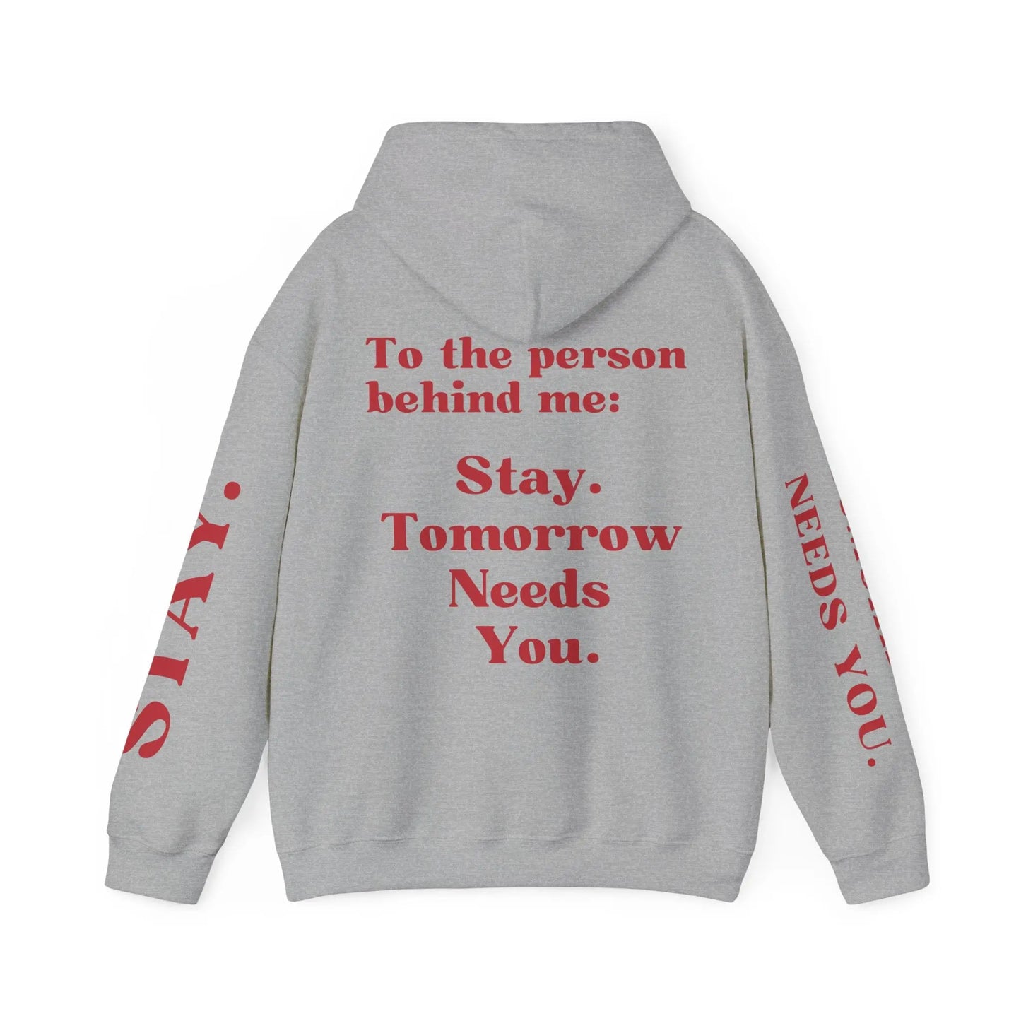 To The Person Behind Me: "Stay Tomorrow Needs You" Hooded Sweatshirt Mental Health Awareness Suicide Prevention Mothers Day Fathers Day Gift Veterans Support Military Gift