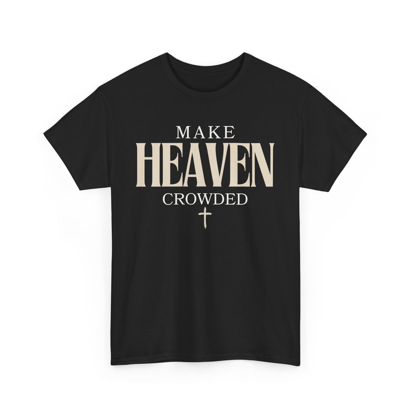 Make Heaven Crowded T Shirt Christian T Shirt Catholic T Shirt 