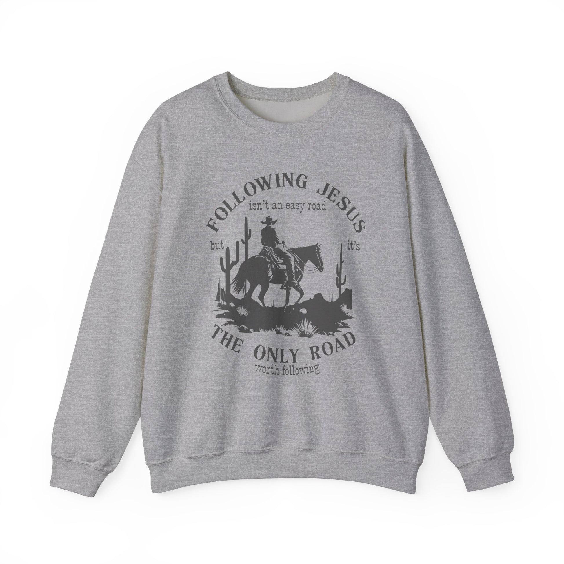 Following Jesus isn’t an Easy Road But it’s the Only Road Worth Following Sweatshirt Christian gift Jesus saves Jesus Christ Western Cowboy Faith God