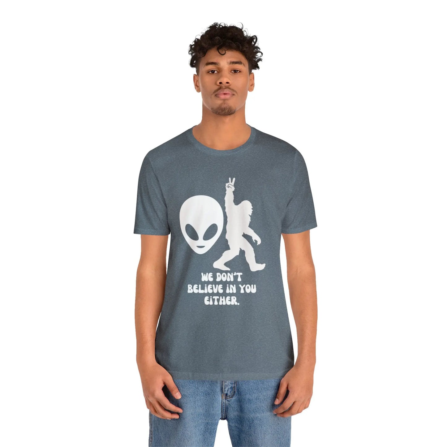 Alien and Bigfoot we don’t believe in you either t shirt