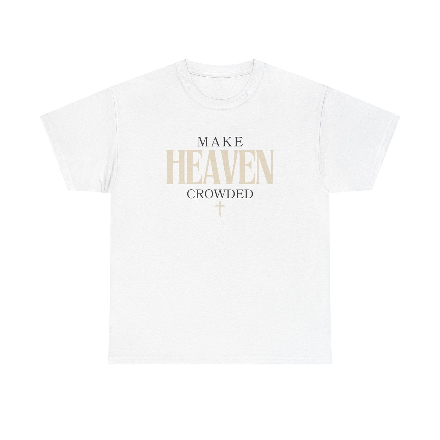 Make Heaven Crowded T Shirt Christian T Shirt Catholic T Shirt 