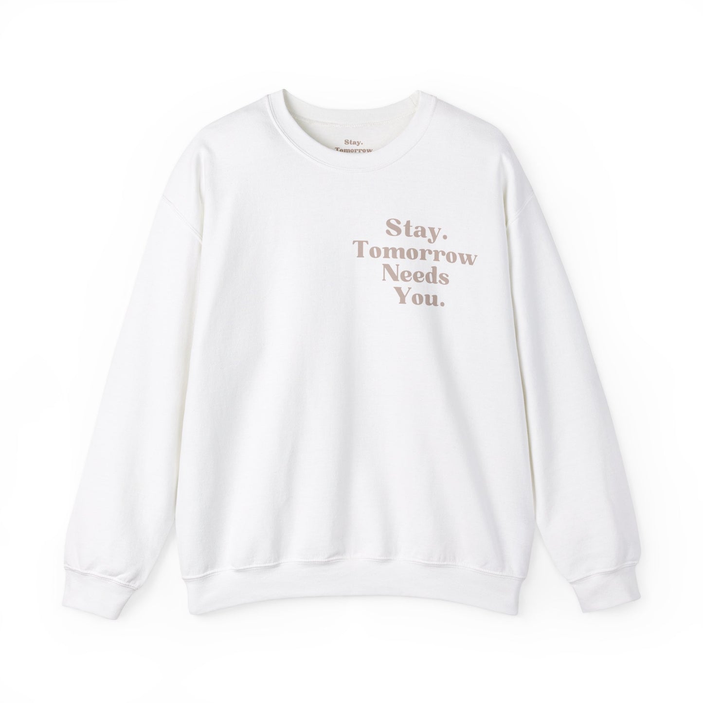 To the Person Behind Me: Stay Tomorrow Needs You Suicide Prevention Mental Health Awareness Sweatshirt Gift