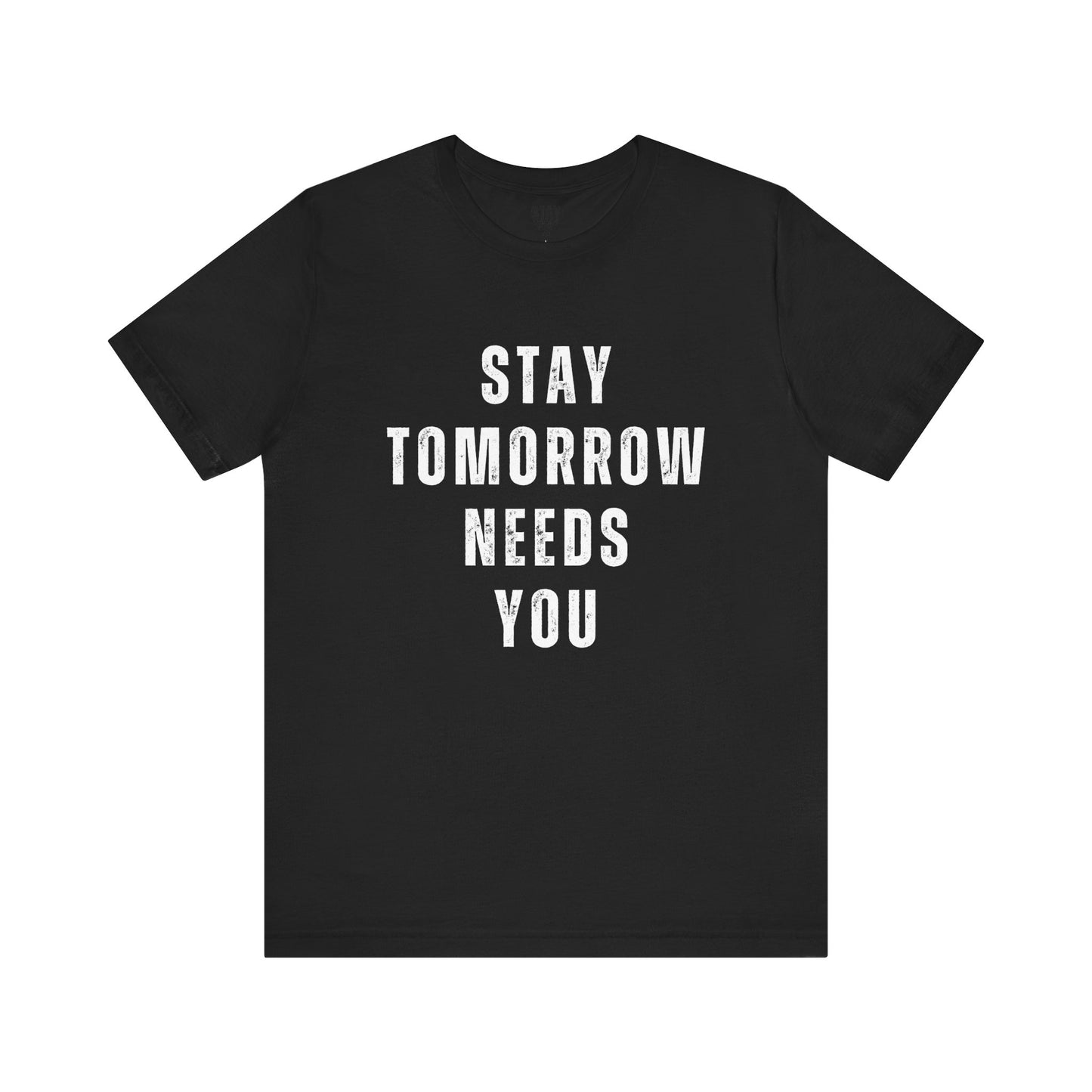 Stay Tomorrow Needs You T Shirt Mental Health Awareness Suicide Prevention Veteran Support Christmas Gift