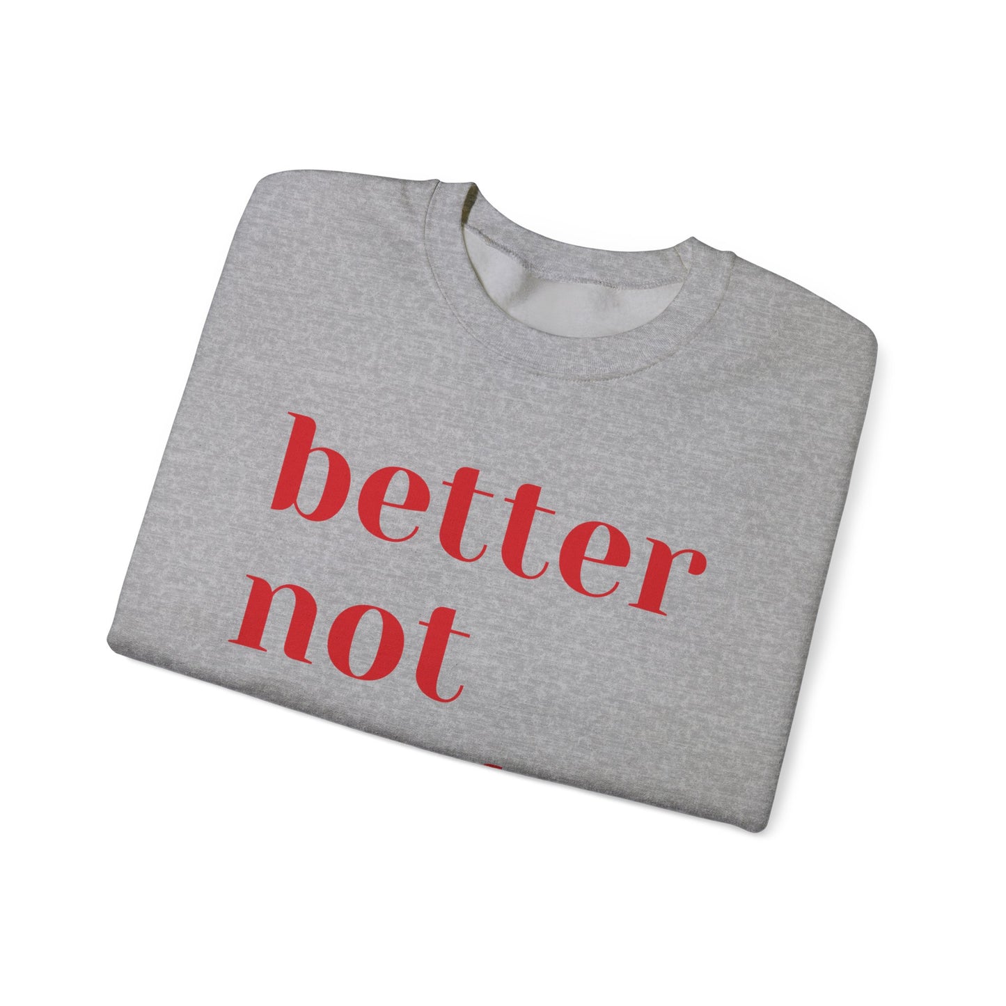 Funny Christmas 2024 Holiday Crewneck Sweatshirt - "Better Not Pout"