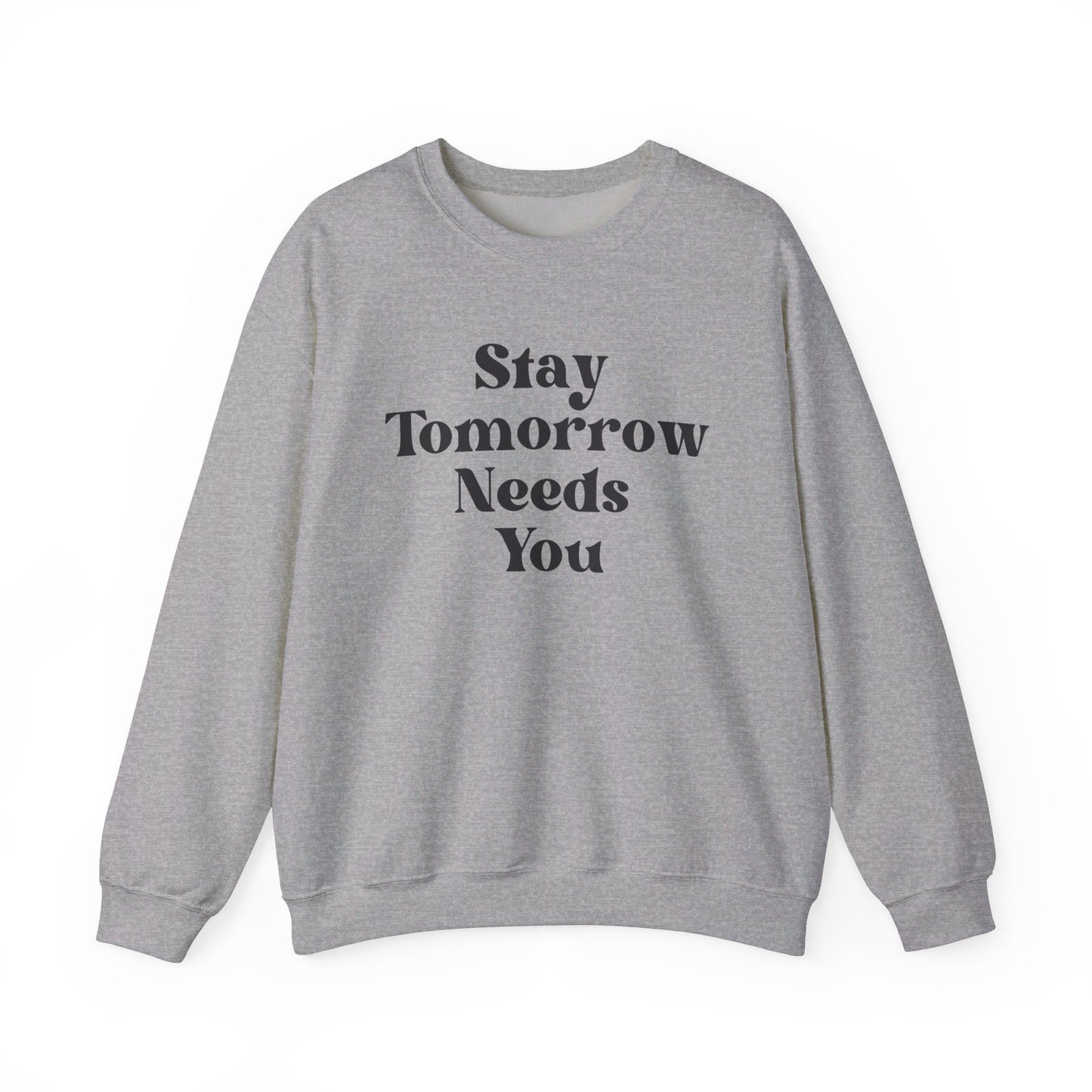 Stay Tomorrow Needs You Sweatshirt Mental Health Awareness Suicide Prevention Retro Boho Gift