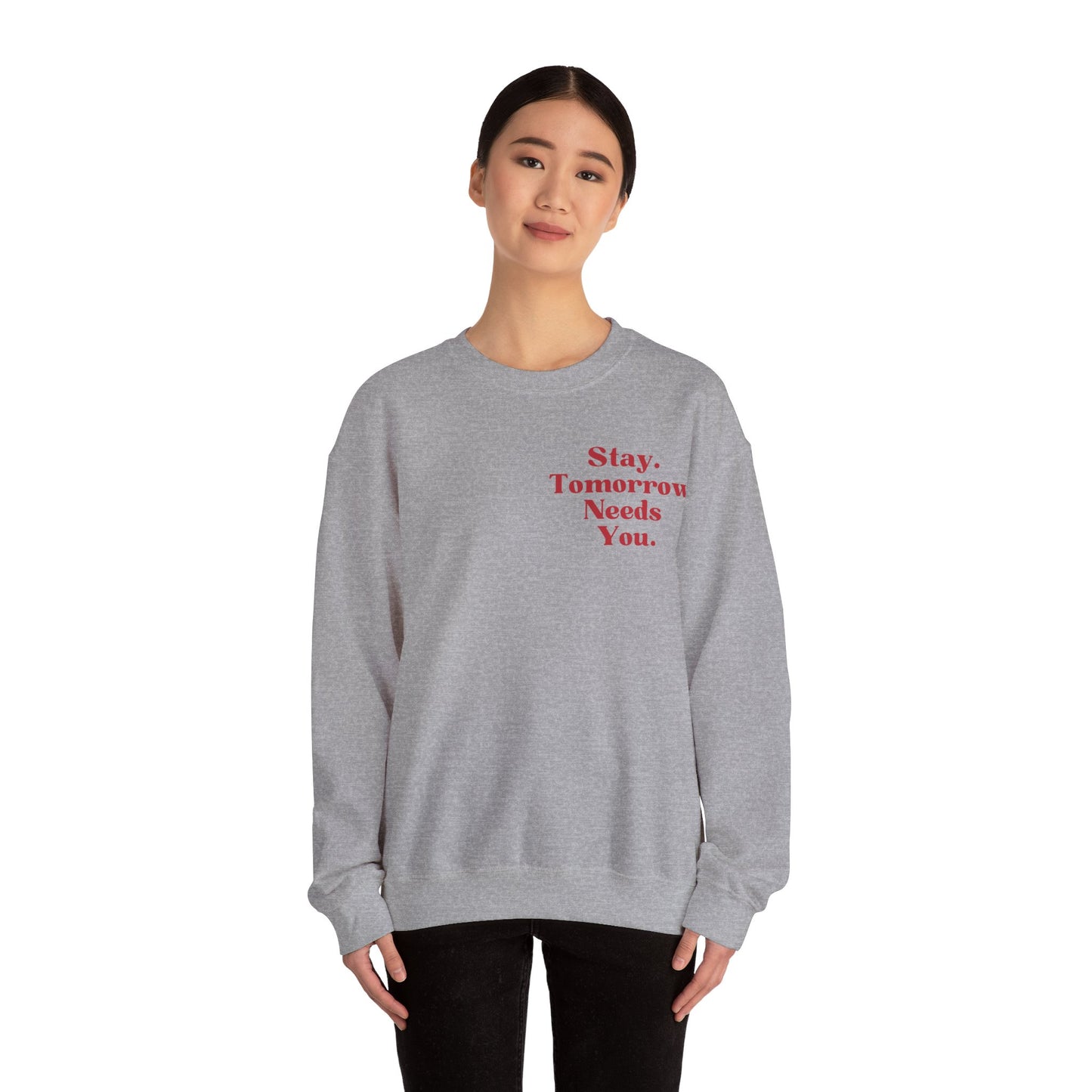 To the Person Behind Me: Stay Tomorrow Needs You Valentines Crewneck Sweatshirt