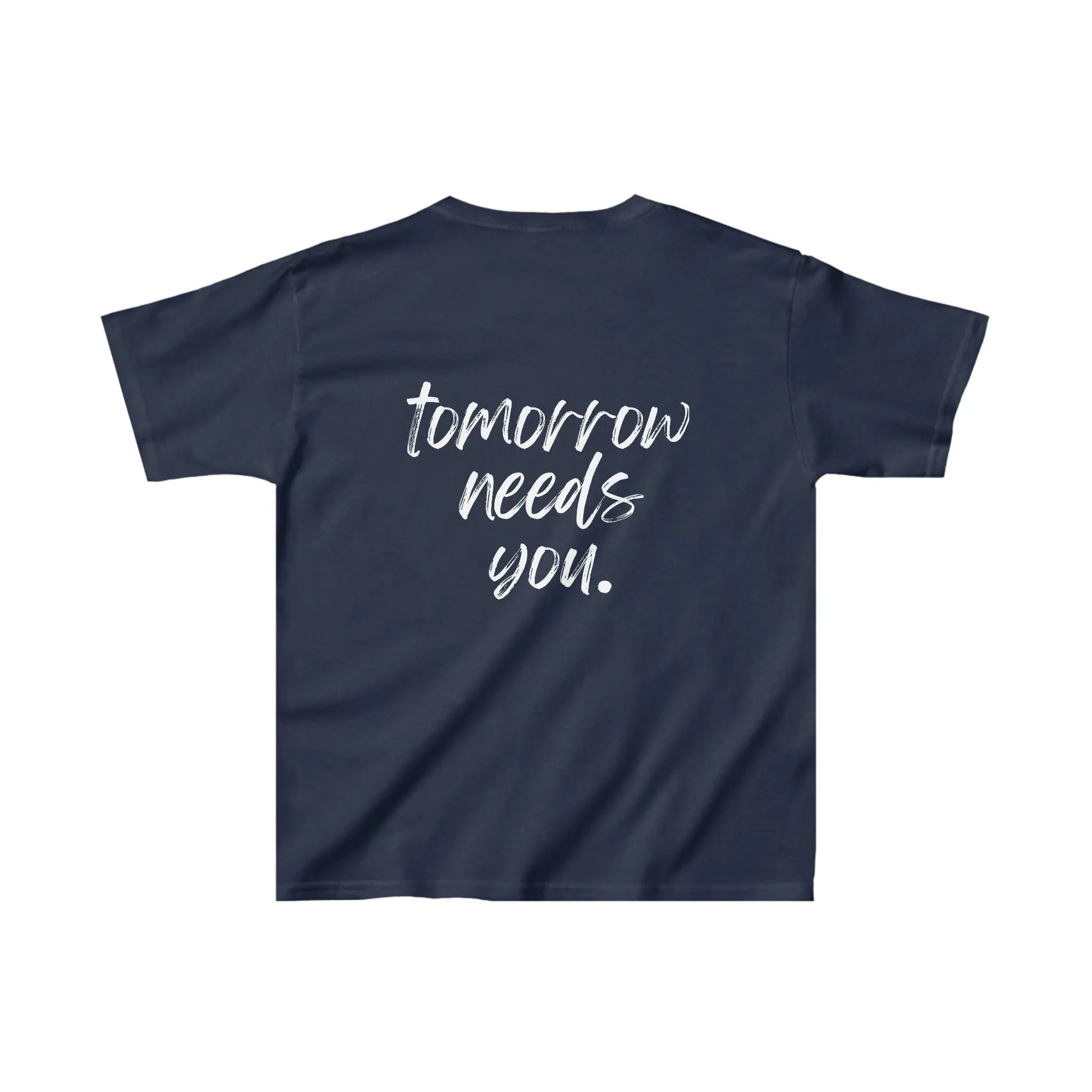 Kids Stay Tomorrow Needs You t shirt Printify