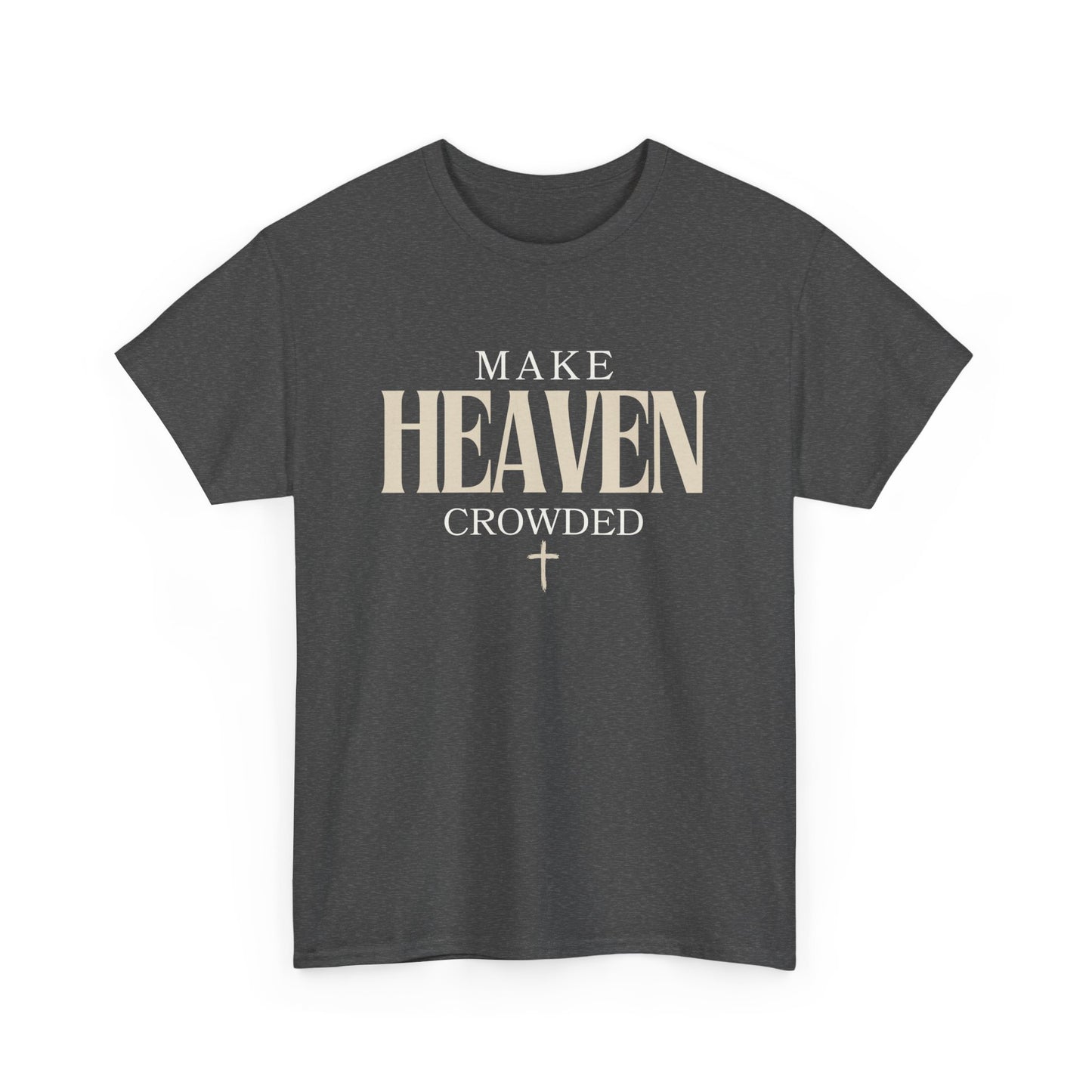 Make Heaven Crowded T Shirt Christian T Shirt Catholic T Shirt 