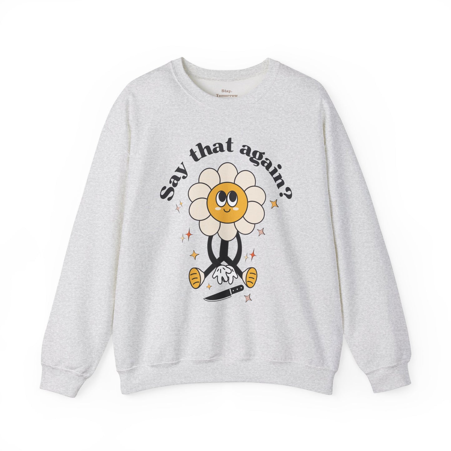 Funny Boho Retro Flower Say that again? Sweatshirt Sarcasm Gift for Her Christmas