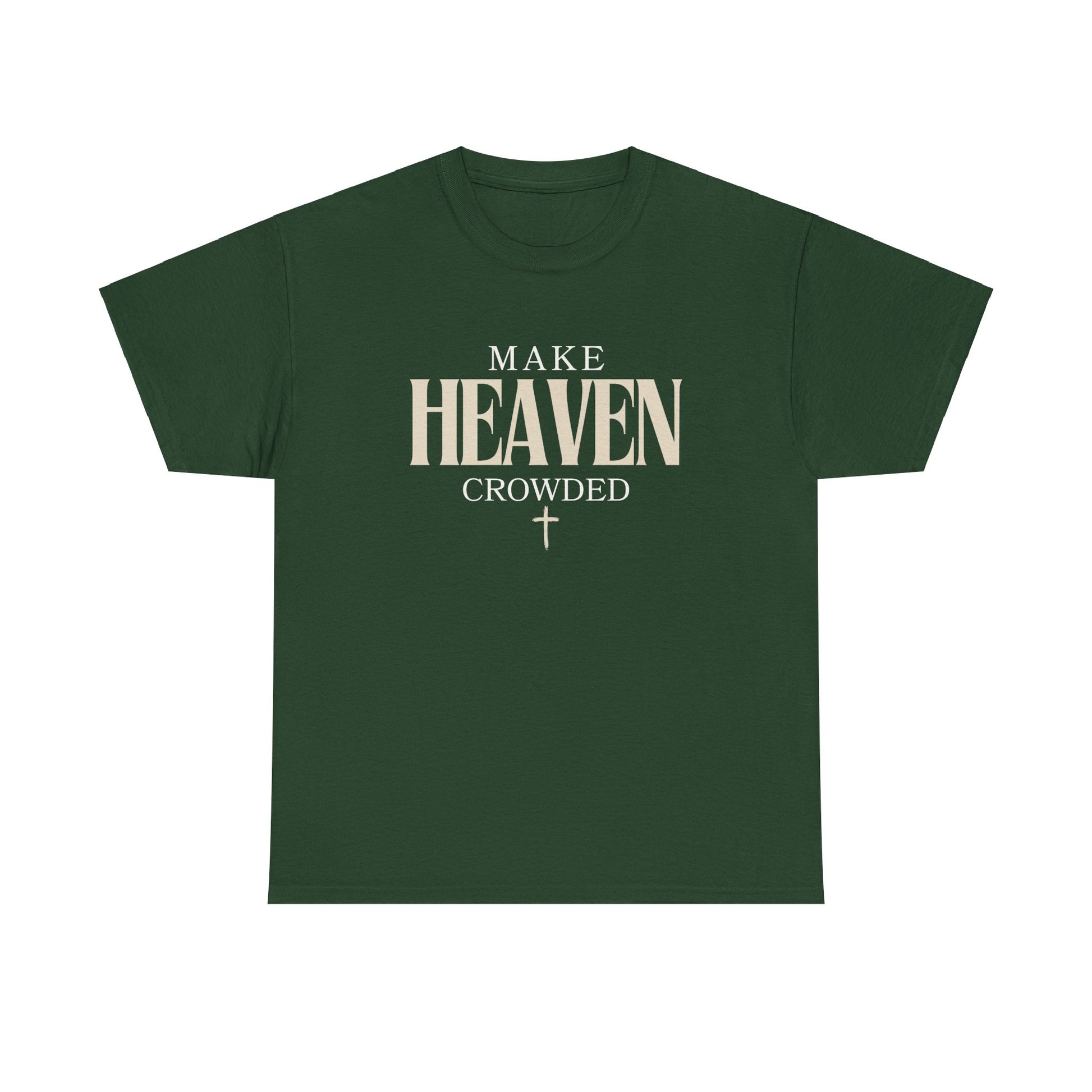 Make Heaven Crowded T Shirt - Stay Tomorrow Needs You