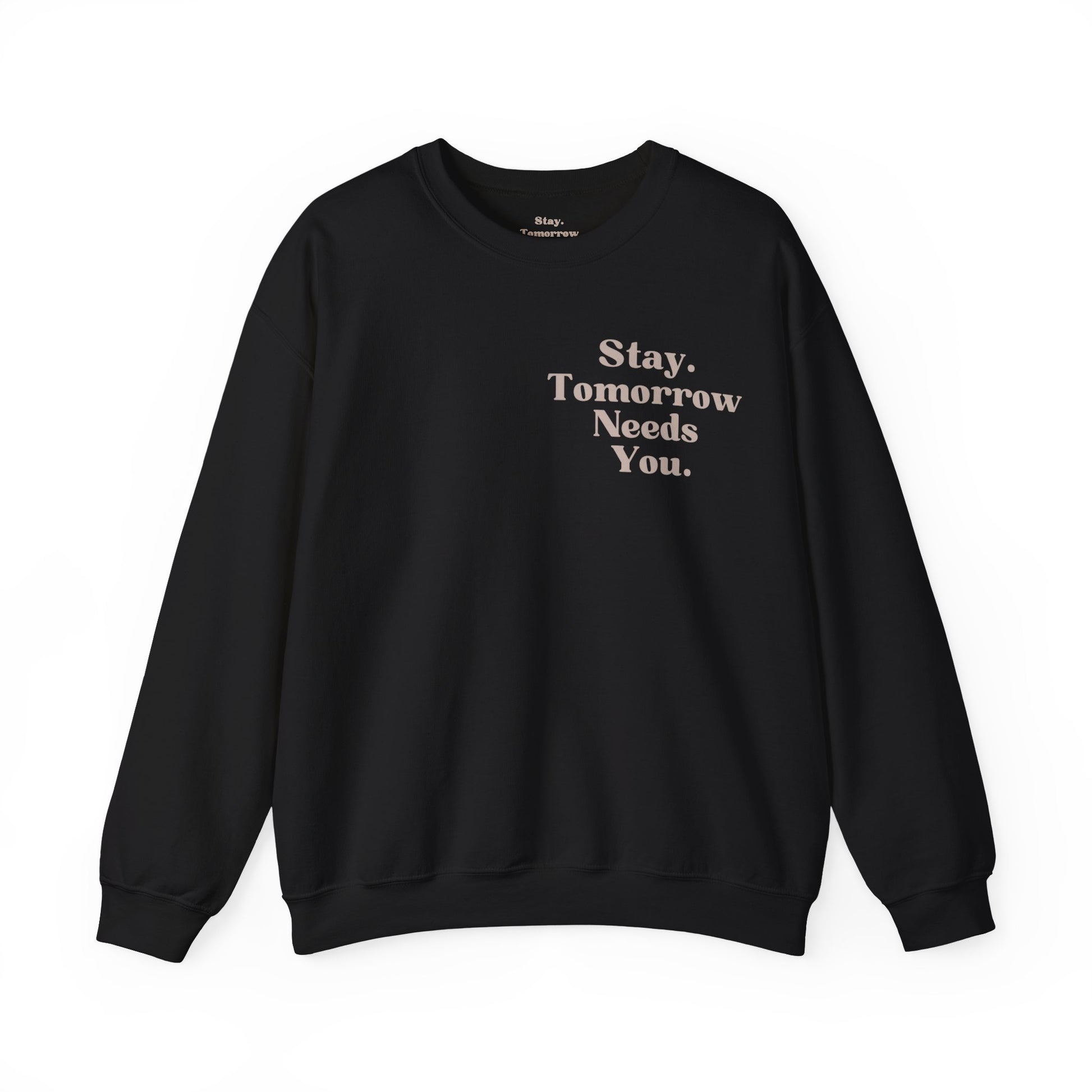 To the Person Behind Me: Stay Tomorrow Needs You Suicide Prevention Mental Health Awareness Sweatshirt Gift