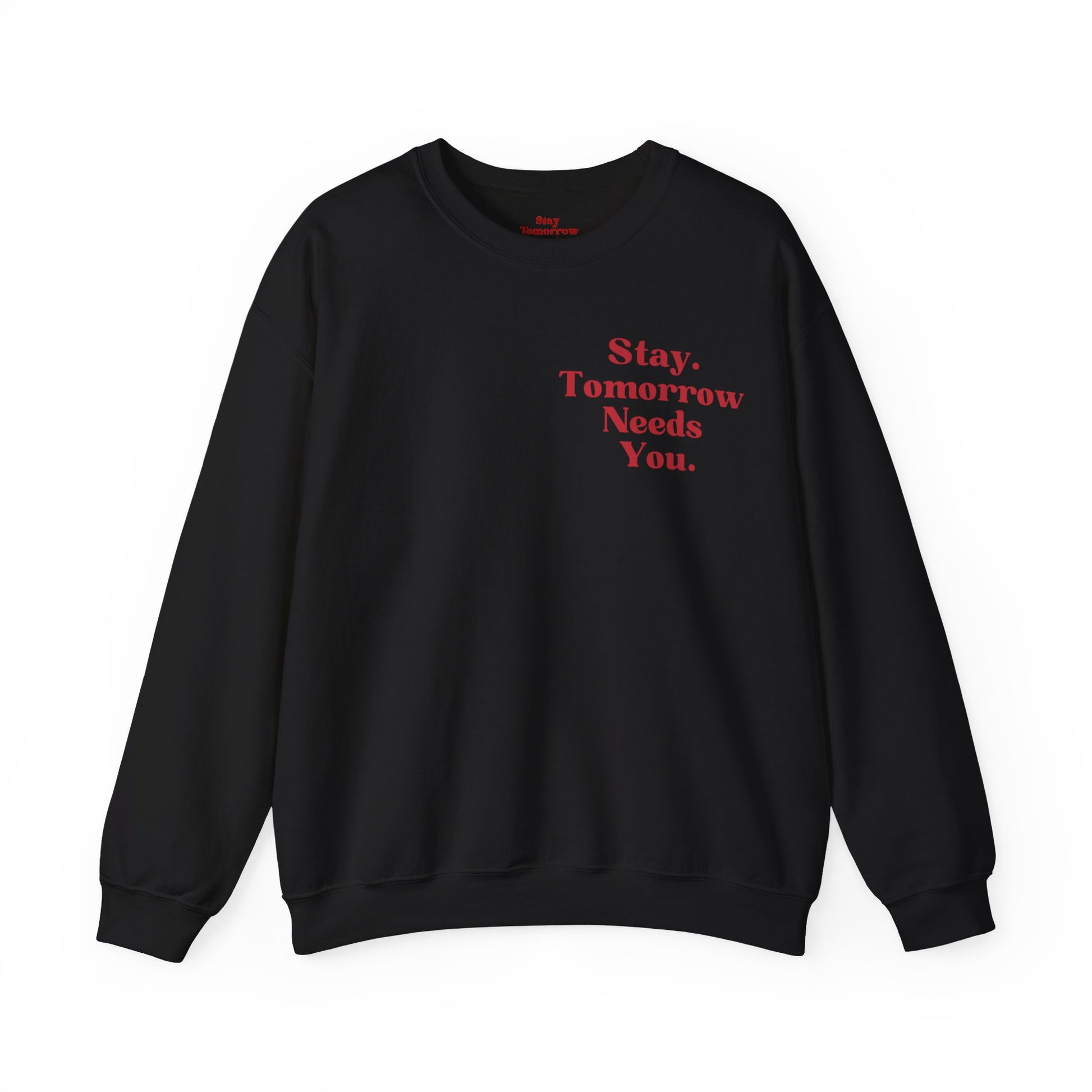 To the Person Behind Me: Stay Tomorrow Needs You Valentines Crewneck Sweatshirt