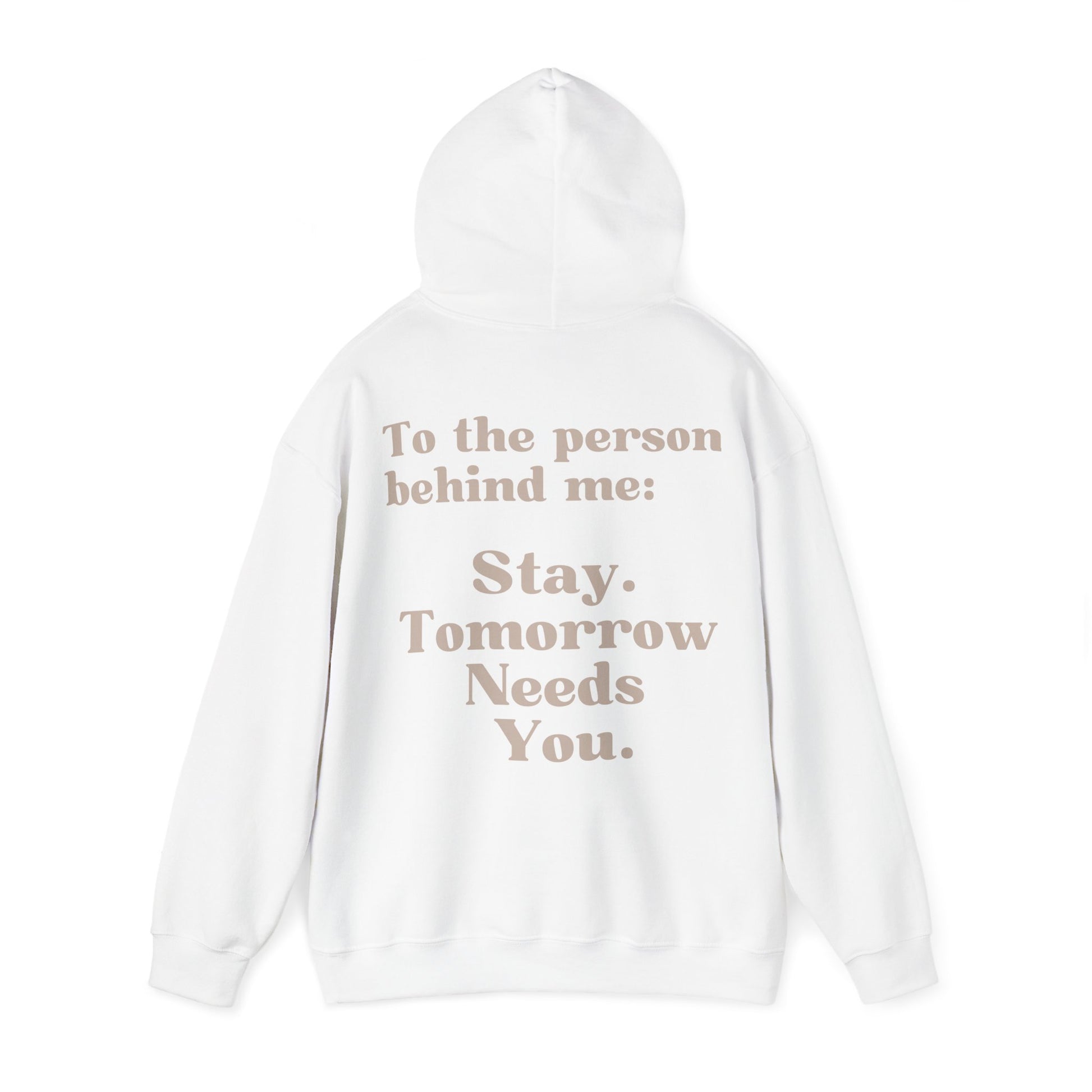 To the Person Behind Me: Stay Tomorrow Needs You Suicide Prevention Mental Health Awareness Hooded Sweatshirt