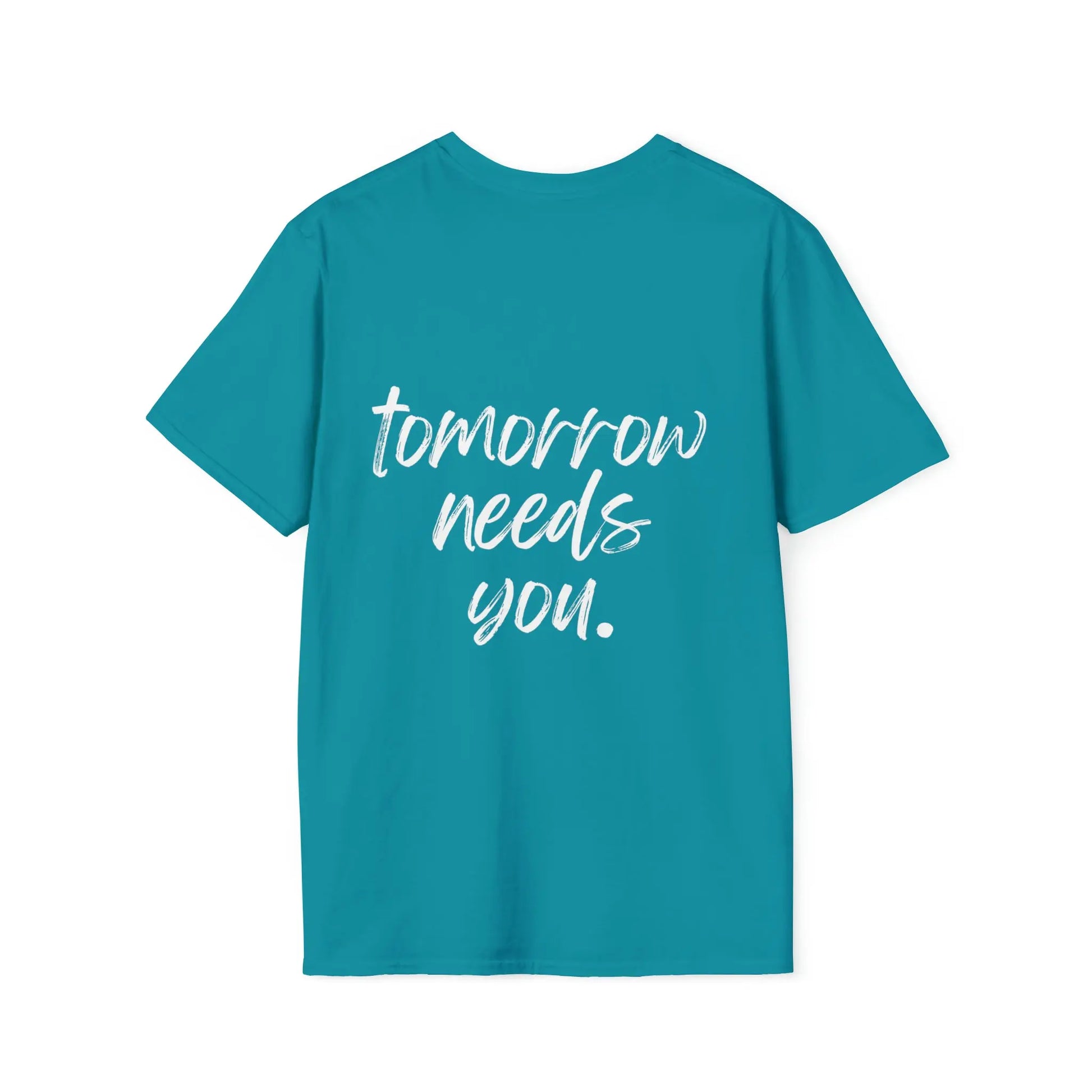 Stay, Tomorrow Needs You T-Shirt Printify
