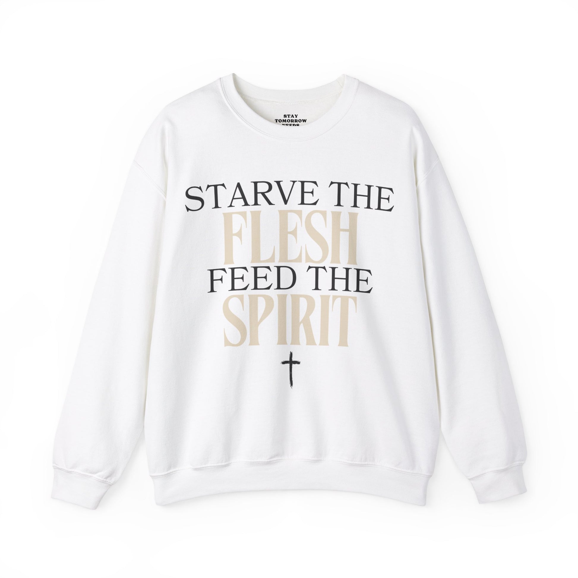 Starve The Flesh Feed The Spirit Bible Verse Sweatshirt Christian Gift Catholic Gift Christmas Gift - Stay Tomorrow Needs You