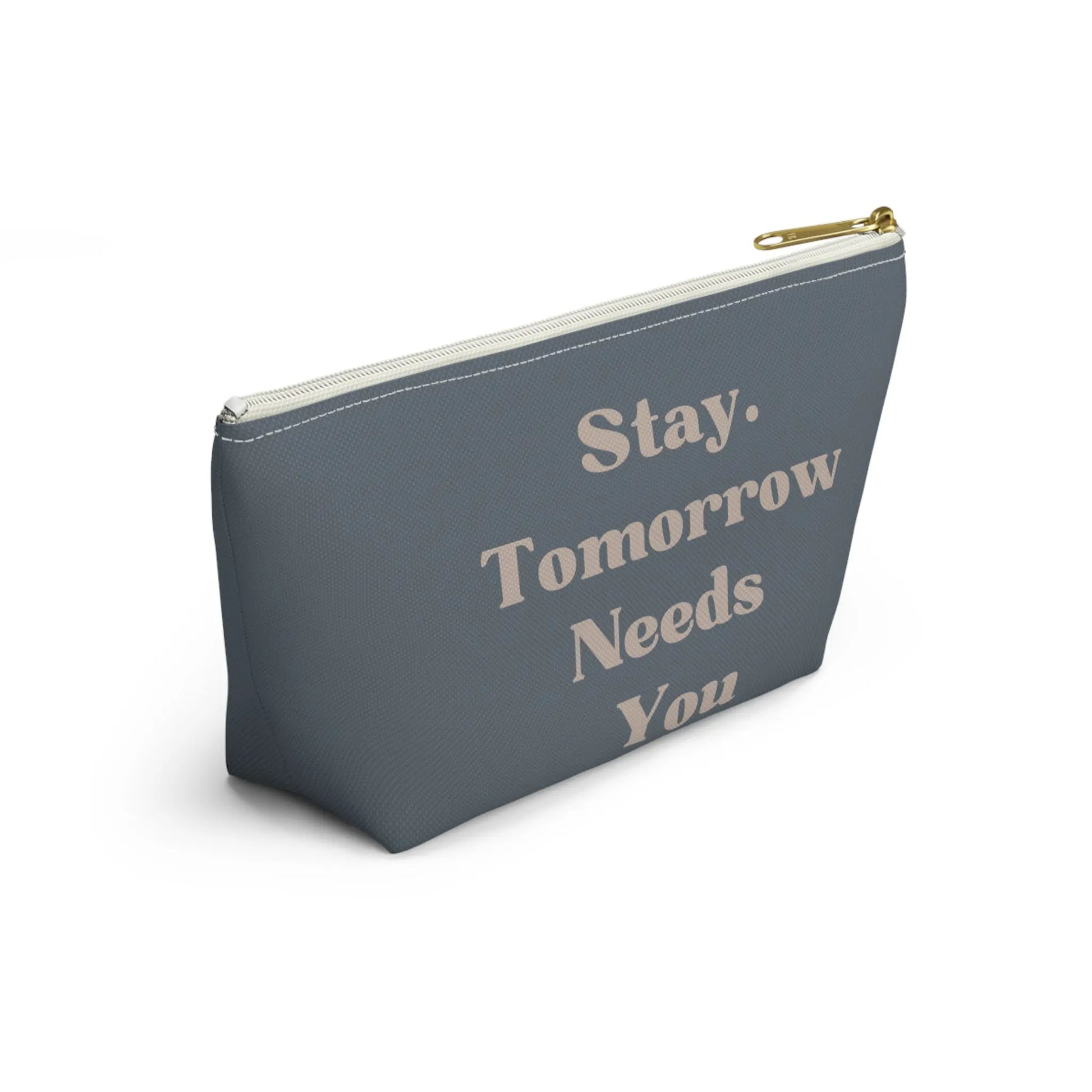 Stay Tomorrow Needs You Suicide Awareness Makeup Bag w T-bottom In custom Gray-Blue and Tan 2024