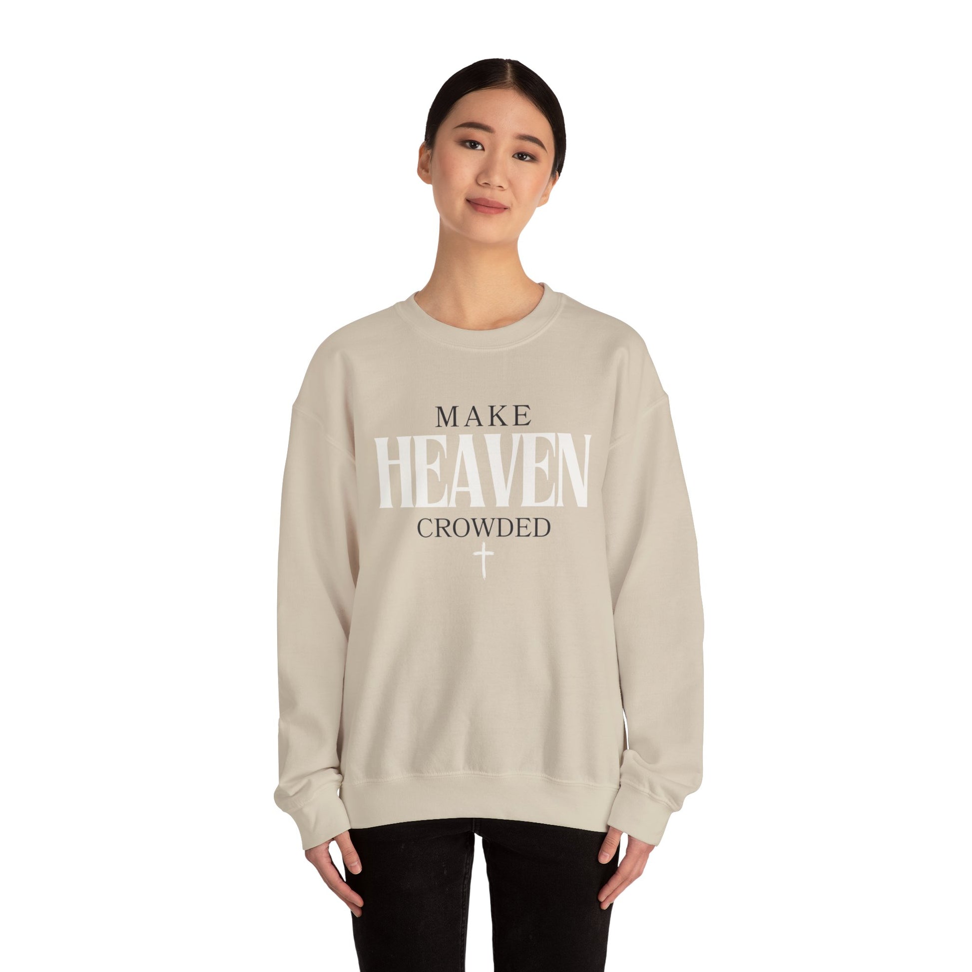 Make Heaven Crowded Christian Catholic Sweatshirt