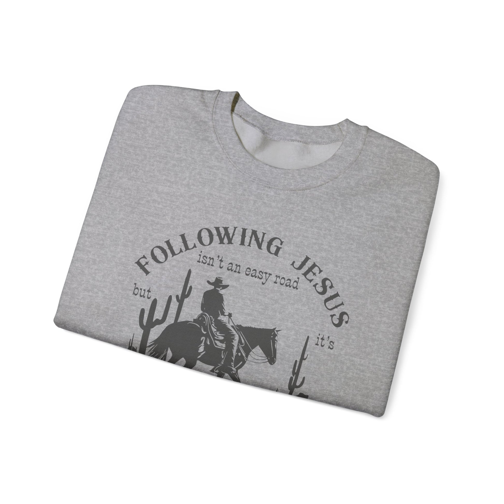 Following Jesus isn’t an Easy Road But it’s the Only Road Worth Following Sweatshirt Christian gift Jesus saves Jesus Christ Western Cowboy Faith God