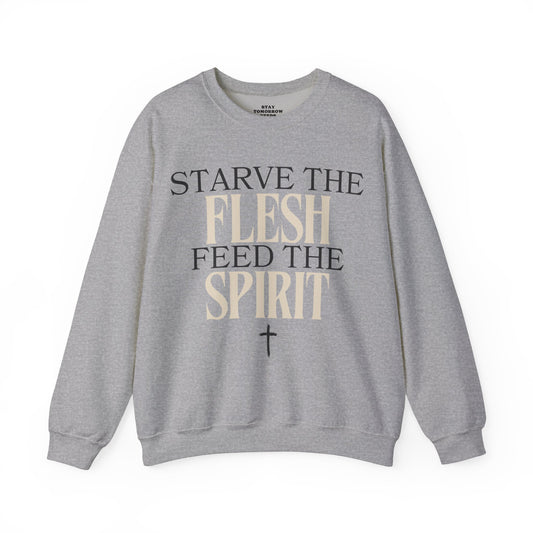 Starve The Flesh Feed The Spirit Bible Verse Sweatshirt Christian Gift Catholic Gift Christmas Gift - Stay Tomorrow Needs You