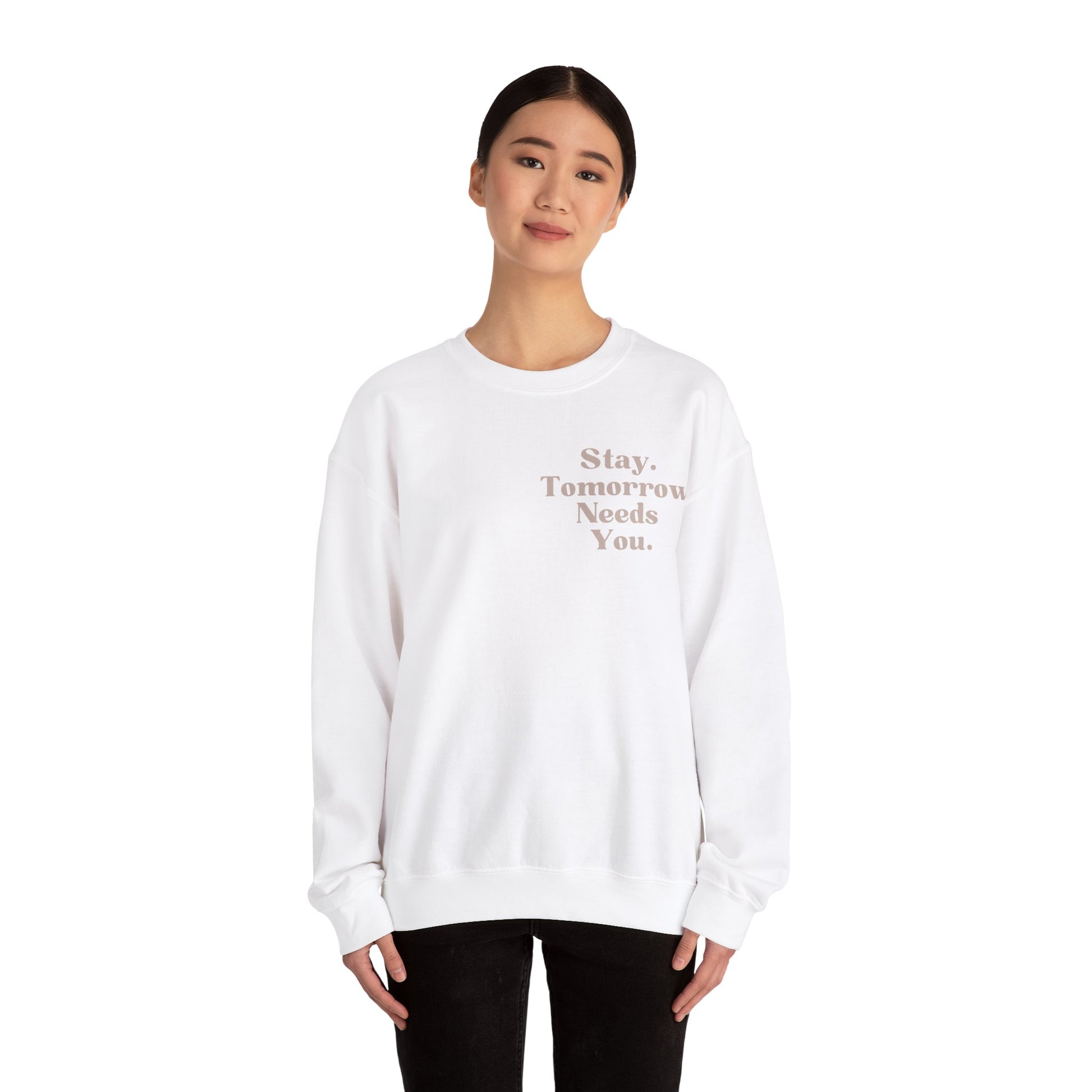 To the Person Behind Me: Stay Tomorrow Needs You Suicide Prevention Mental Health Awareness Sweatshirt Gift