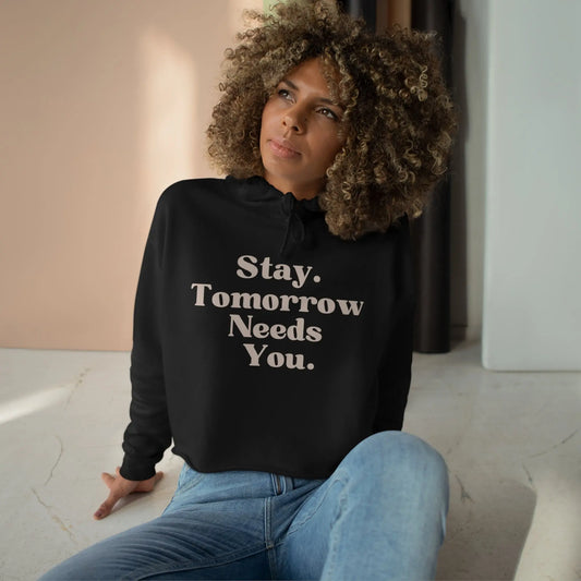 Suicide Awareness Stay Tomorrow Needs You Crop Hoodie - Perfect for Mother’s Day and spring! Spread awareness in style while supporting mental health. Shop now