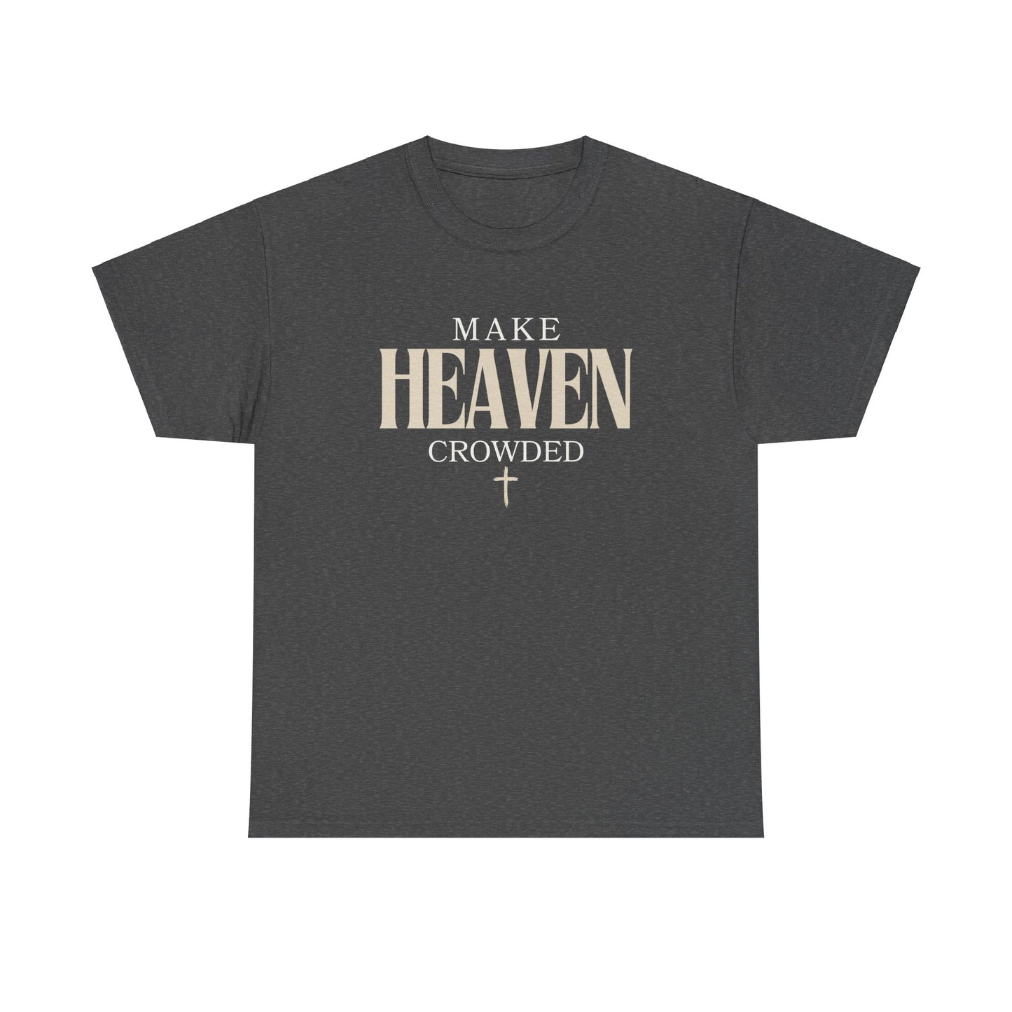 Make Heaven Crowded T Shirt Christian T Shirt Catholic T Shirt 