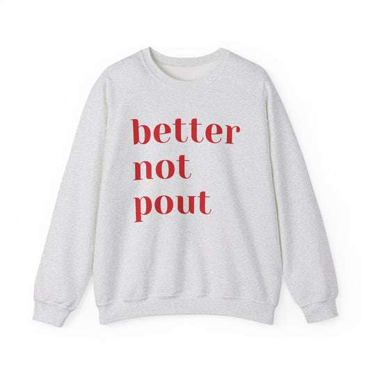 Funny Christmas 2024 Holiday Crewneck Sweatshirt - "Better Not Pout"