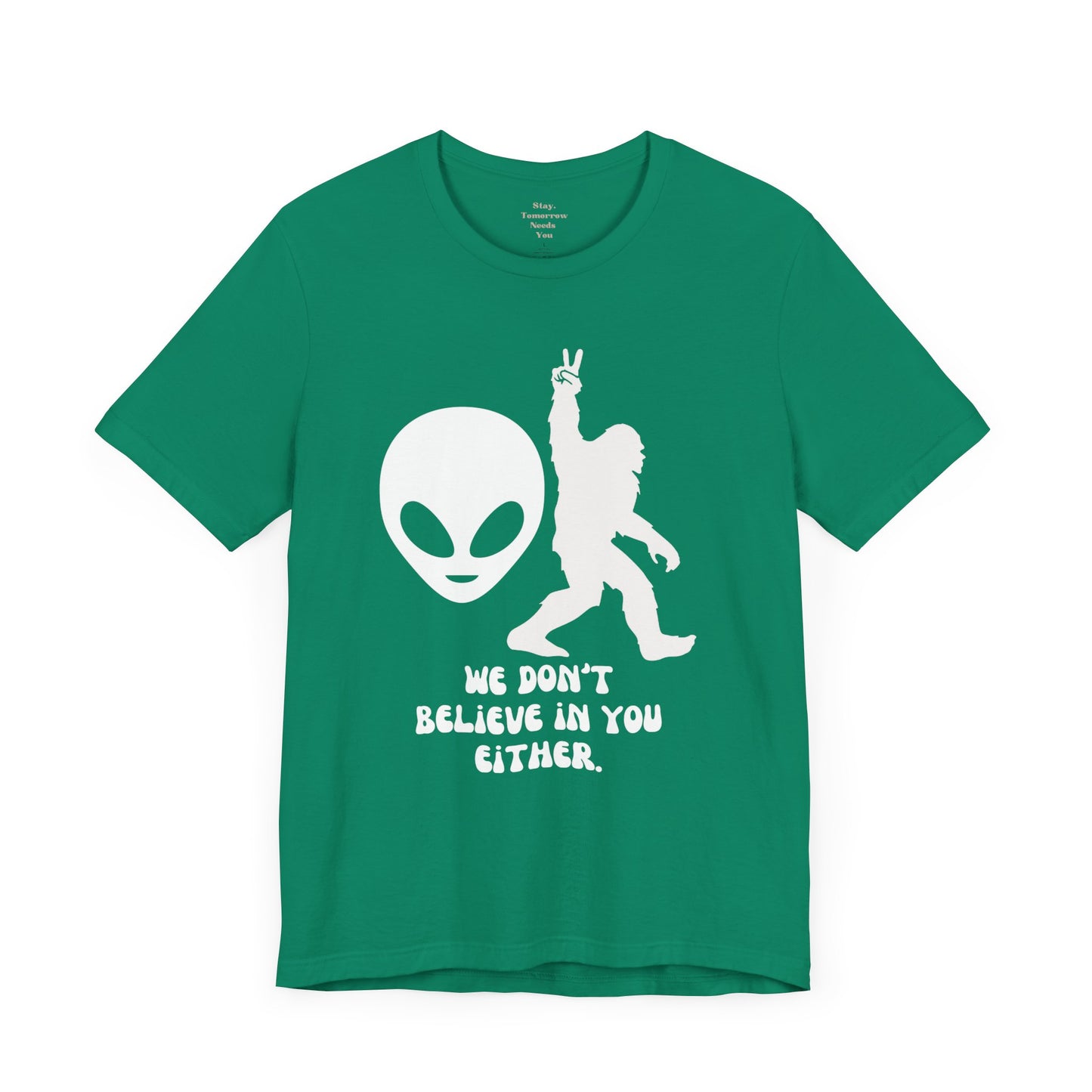 Funny Alien and Bigfoot We Don’t Believe In You Either T Shirt Christmas Gift Birthday Gift