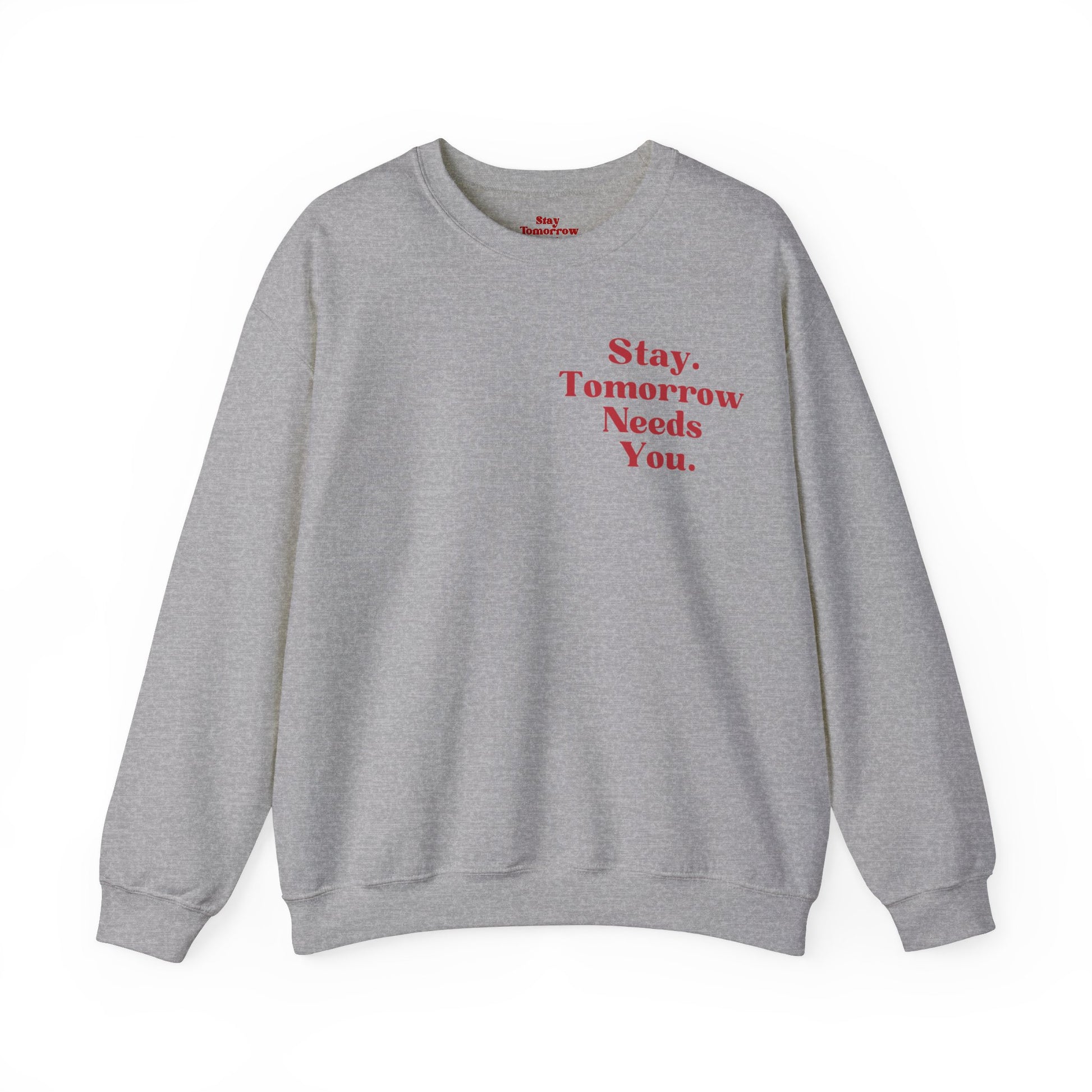 To the Person Behind Me: Stay Tomorrow Needs You Valentines Crewneck Sweatshirt