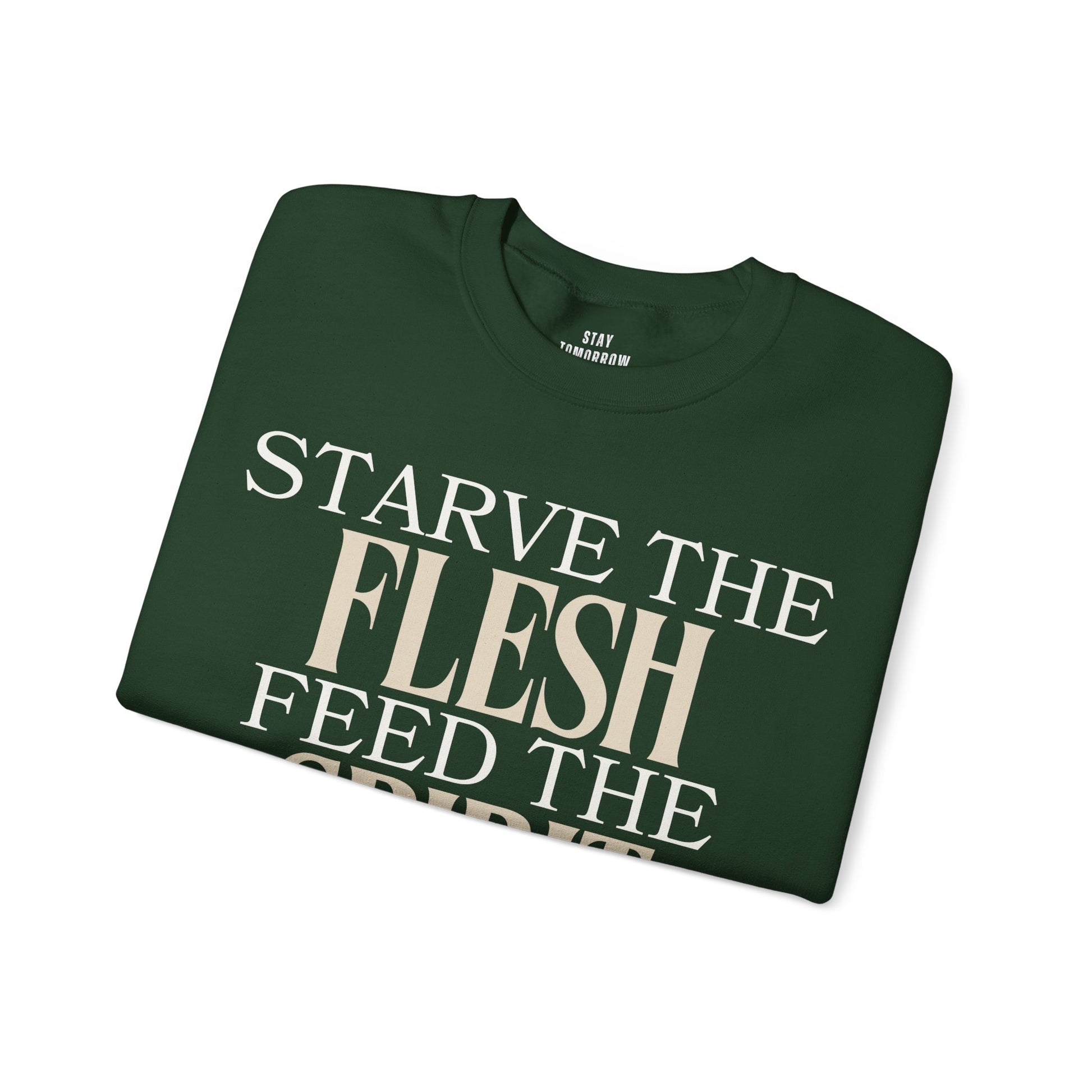 Starve The Flesh Feed The Spirit Bible Verse Sweatshirt Christian Gift Catholic Gift Christmas Gift - Stay Tomorrow Needs You