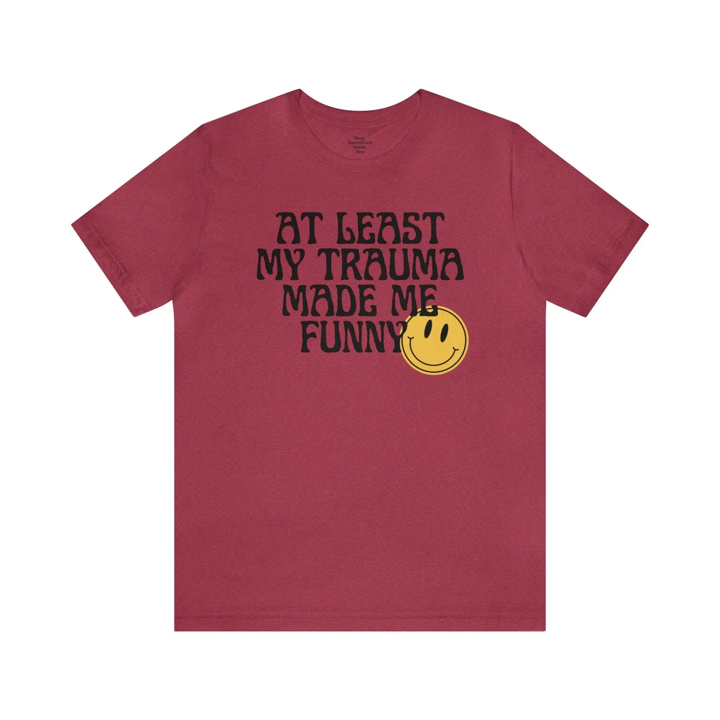At Least My Trauma Made Me Funny Retro Boho Sarcastic T-Shirt