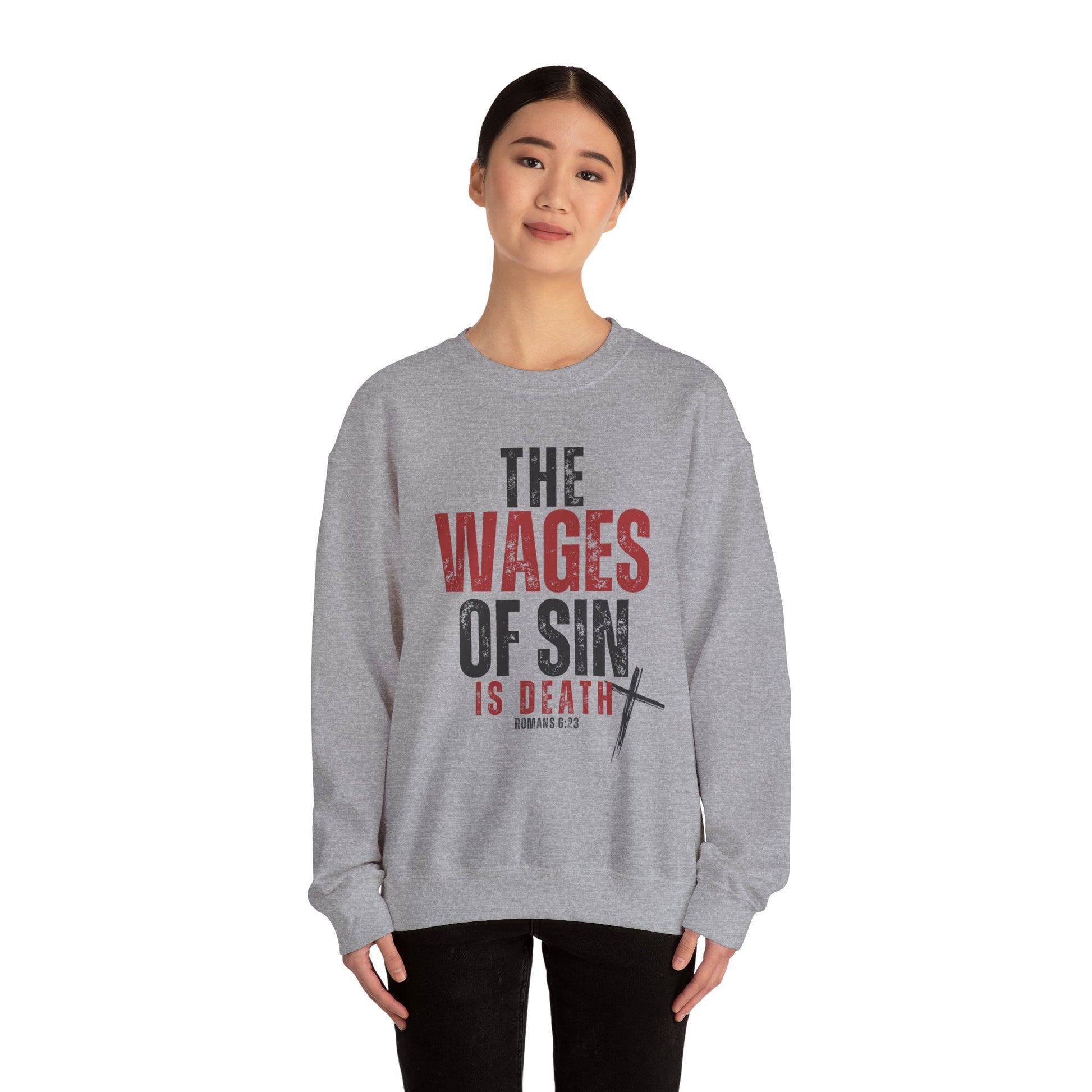 Romans 6:23 The Wages of Sin is Death Bible Verse Scripture Christian Sweatshirt Faith God Jesus Bible Christian Gifts - Stay Tomorrow Needs You