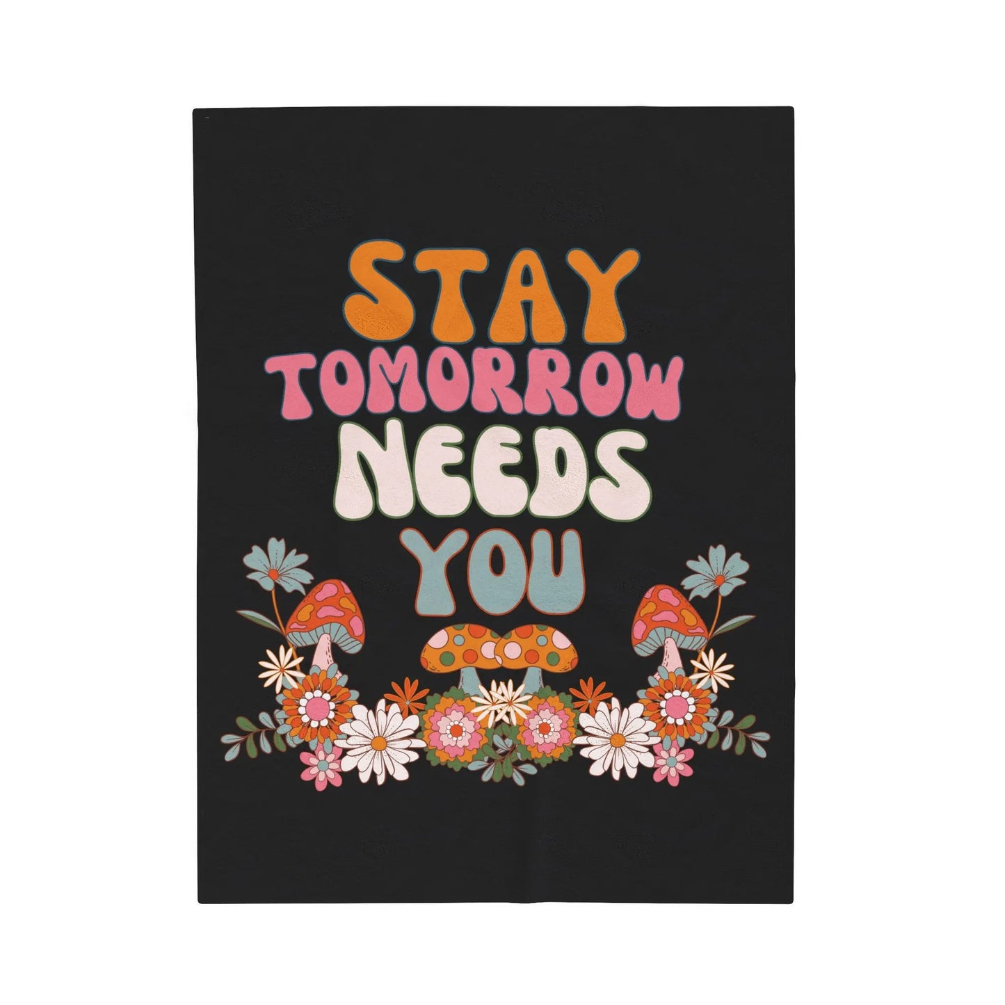 Hippie Retro Suicide Awareness Stay Tomorrow Needs You Lap Blanket - Perfect for Mother's Day and spring! Wrap in comfort and spread awareness. Shop now