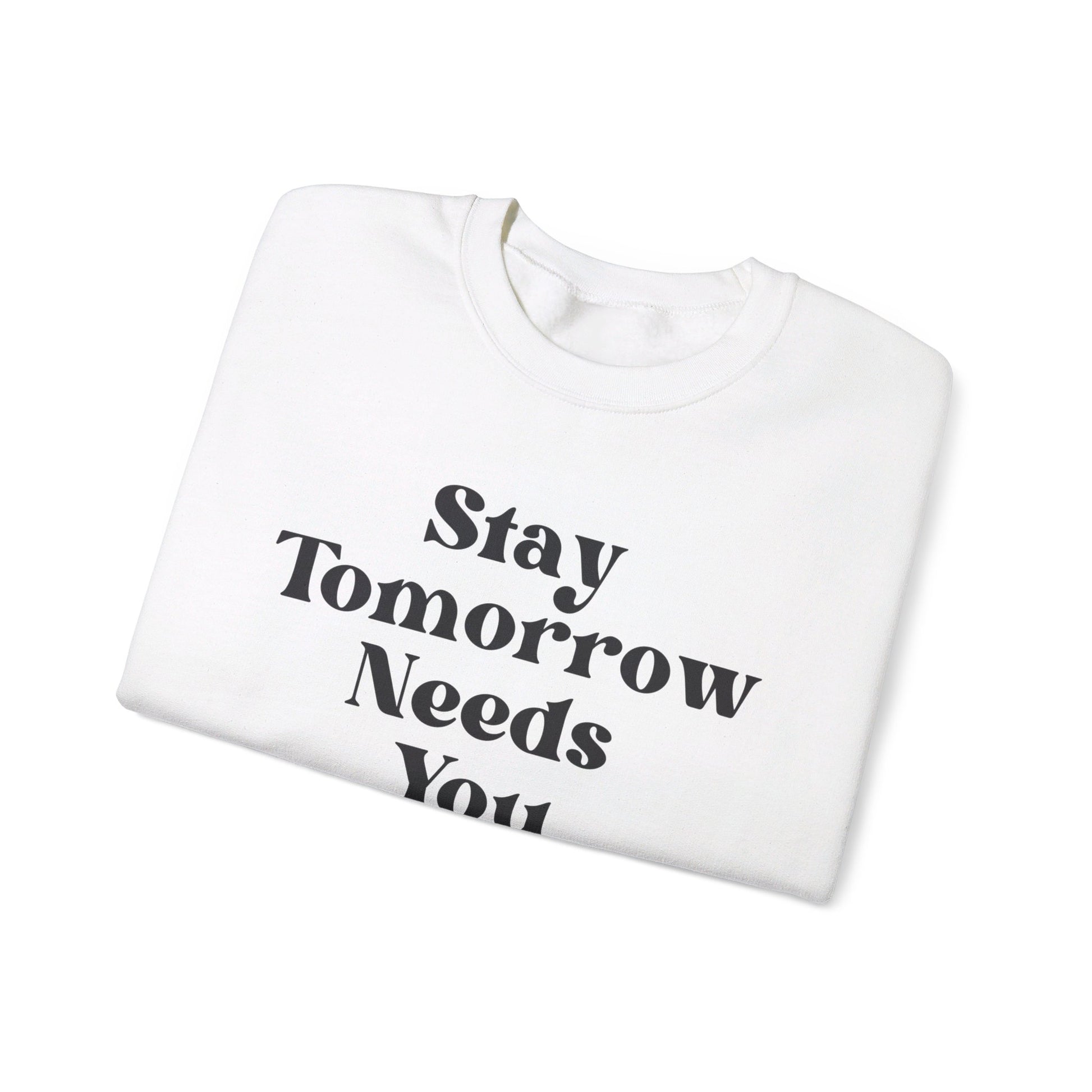 Stay Tomorrow Needs You Sweatshirt Mental Health Awareness Suicide Prevention Retro Boho Gift