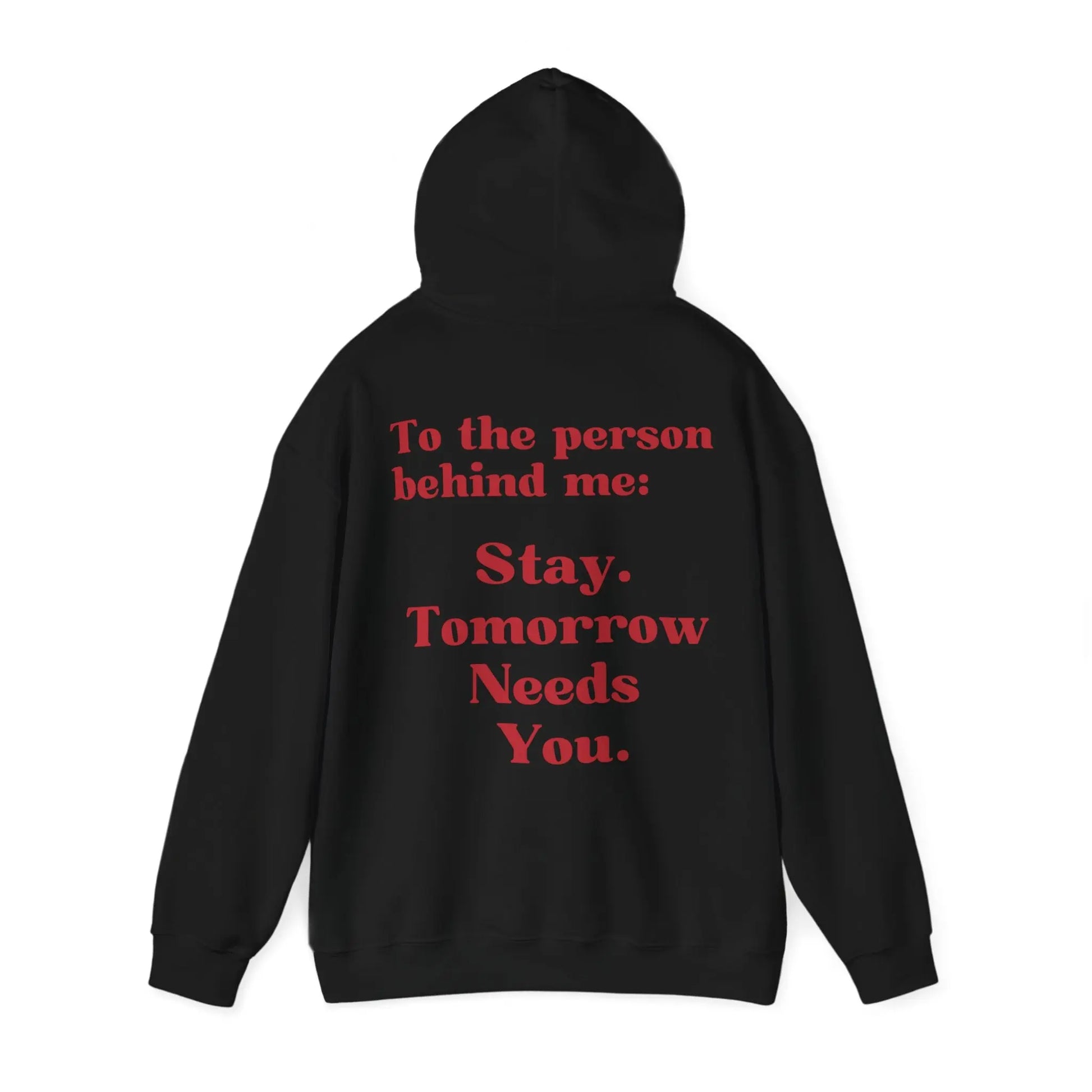 Suicide Awareness To the Person Behind Me: Stay Tomorrow Needs You Hoodie Printify