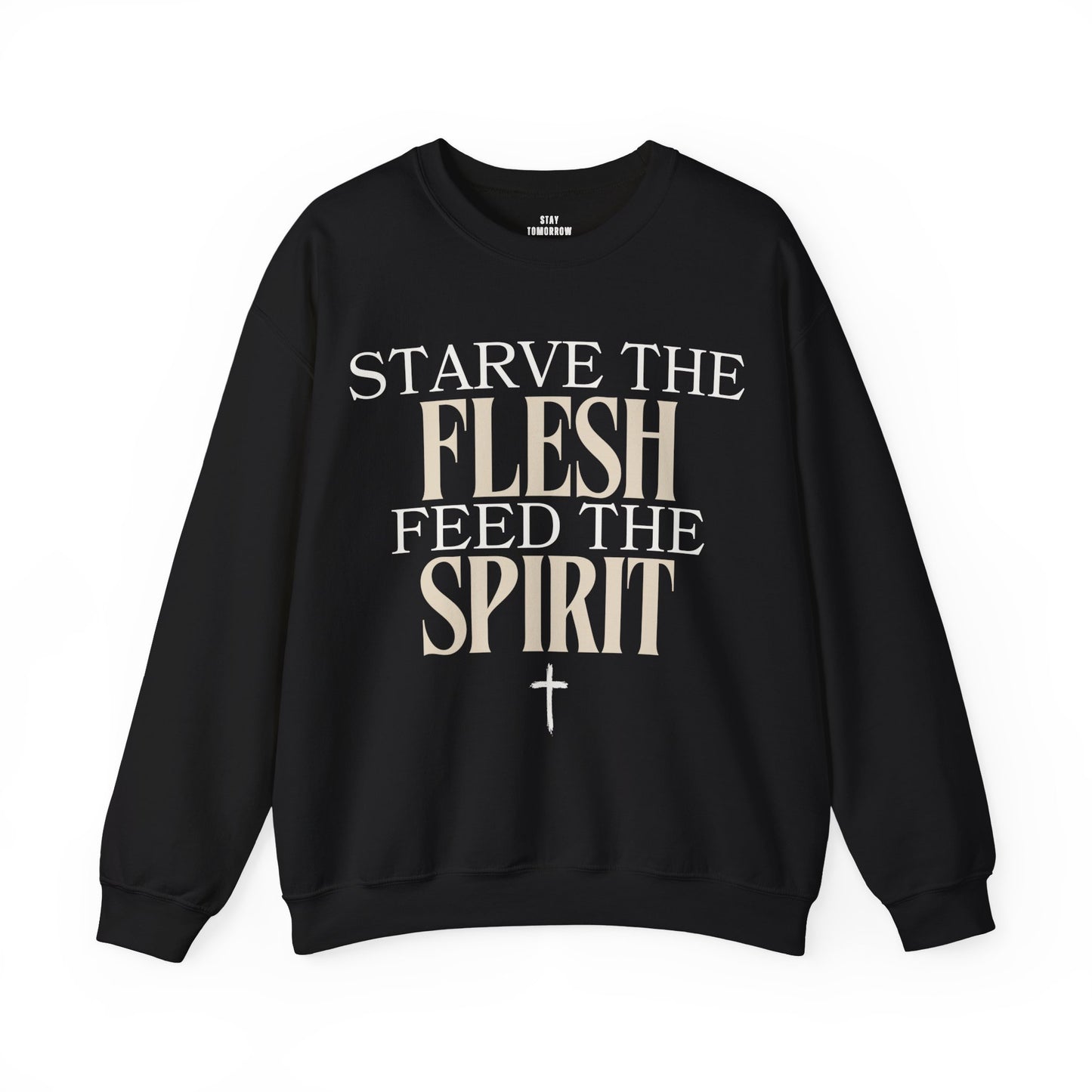 Starve The Flesh Feed The Spirit Bible Verse Sweatshirt Christian Gift Catholic Gift Christmas Gift - Stay Tomorrow Needs You