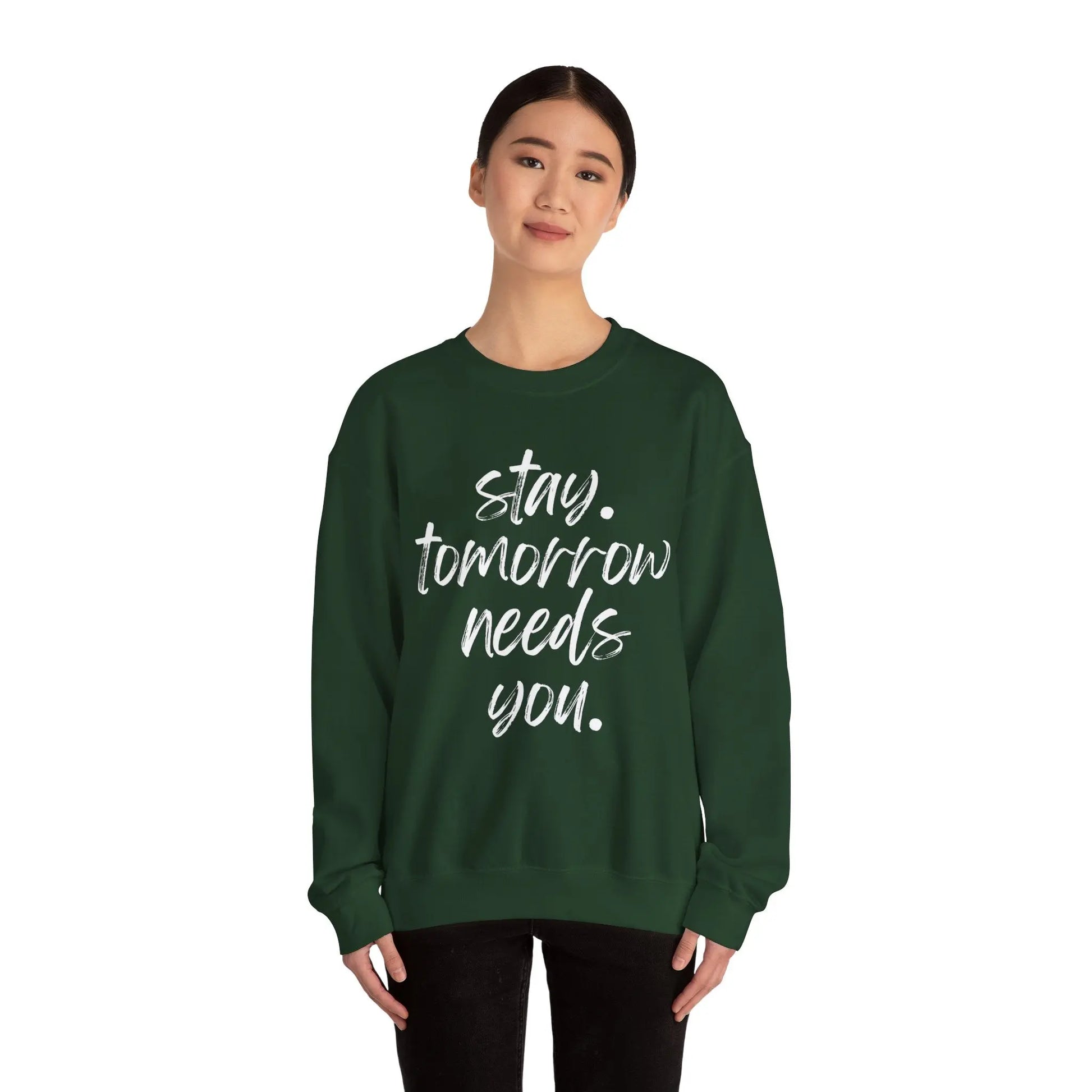 Stay Tomorrow Needs You Sweatshirt Mental Health Awareness Suicide Prevention Mothers Day Fathers Day Gift Ideas Veteran Mental Health Printify